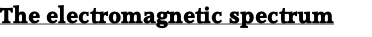 The electromagnetic spectrum